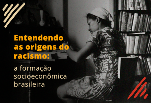 Entendendo As Origens Do Racismo A Forma O Socioecon Mica Brasileira